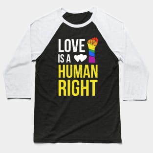 Love is a Human Right Baseball T-Shirt